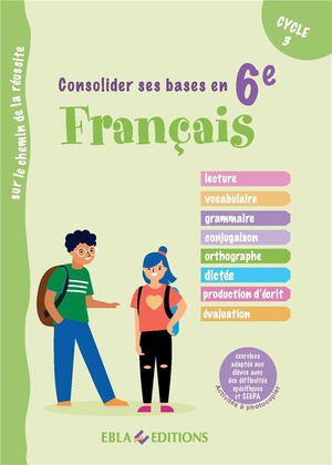 Consolider Ses Bases En Francais En 6e ; Exercices Adaptes Aux Eleves Avec Des Difficultes Specifiques Et Segpa 