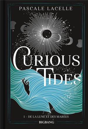 Curious Tides Tome 1 : De La Lune Et Des Marees 