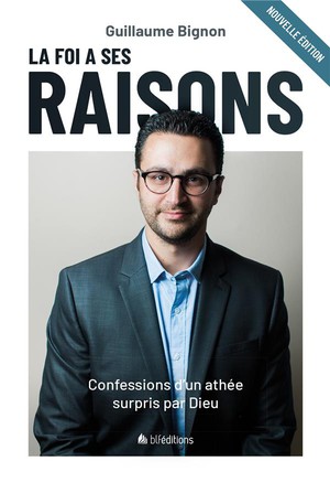 La Foi A Ses Raisons : Confessions D'un Athee Surpris Par Dieu 
