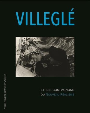 Jacques Villegle Et Ses Compagnons Du Nouveau Realisme 