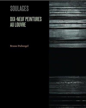 Soulages ; Dix-neuf Peintures Au Louvre 