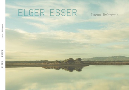 Elger Esser : Lacus Rubresus 