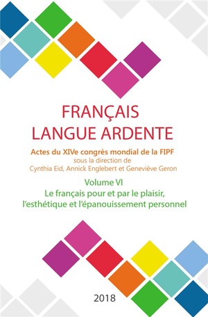 Le Francais Pour Et Par Le Plaisir, L'esthetique Et L'epanouissement Personnel ; Actes Du Xive Congres Mondial De La Fipf 