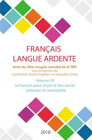 Le Francais Pour Et Par Le Social : Cohesion Et Convivialite ; Actes Du Xive Congres Mondial De La Fipf 