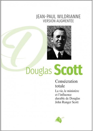 Consecration Totale, Douglas Scott Nouvelle Edition - La Vie, Le Ministere Et L'influence Durable De 