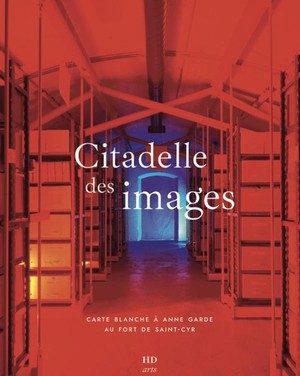 Citadelle Des Images : Carte Blanche A Anne Garde Au Fort De Saint-cyr 