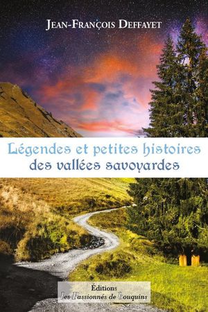 Legendes Et Petites Histoires Des Vallees Savoyardes 
