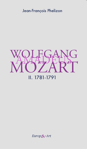 Wolfgang Amadeus Mozart Tome 2 : 1781-1791 