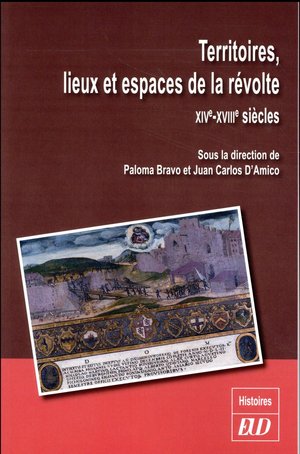 Territoires, Lieux Et Espace De La Revolte - Xiv Xvii Siecles 