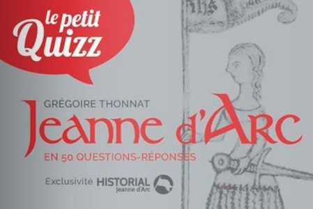 Le Grand Quizz De Jeanne D'arc ; Les 50 Questions 