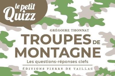 Le Petit Quizz : Troupes De Montagne : Les Questions-reponses Clefs 