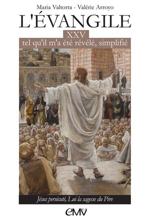 L'evangile Tel Qu'il M'a Ete Revele Simplifie T25 - L325 : Jesus Persecute, Lui La Sagesse Du Pere 