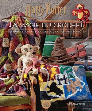 Harry Potter : La Magie Du Crochet : Le Livre Officiel Des Modeles De Crochet Harry Potter 