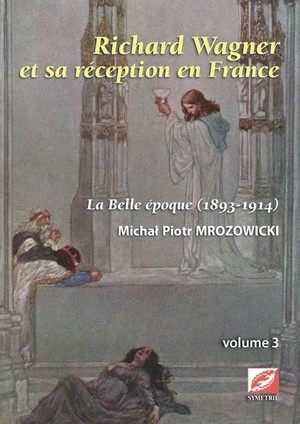 Richard Wagner Et Sa Reception En France - La Belle Epoque (1893-1914) 