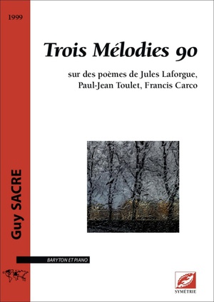 Trois Melodies 90 : Sur Des Poemes De Jules Laforgue, Paul-jean Toulet, Francis Carco 