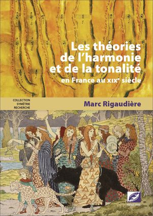 Les Theories De L'harmonie Et De La Tonalite En France Au Xixe Siecle 