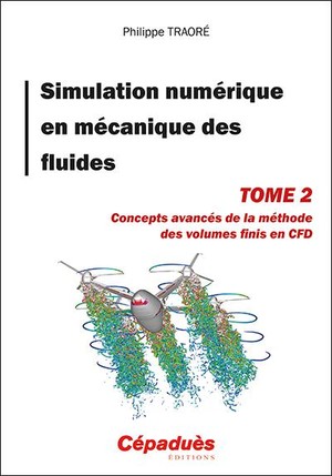 Simulation Numerique En Mecanique Des Fluides T.2 : Concepts Avances De La Methode Des Volumes Finis En Cfd 