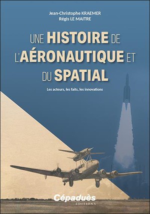 Une Histoire De L'aeronautique Et Du Spatial : Les Acteurs, Les Faits, Les Innovations 