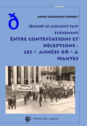 Quand Le Moment Fait Evenement, Entre Contestations Et Deceptions : Les Annees 68 A Nantes 