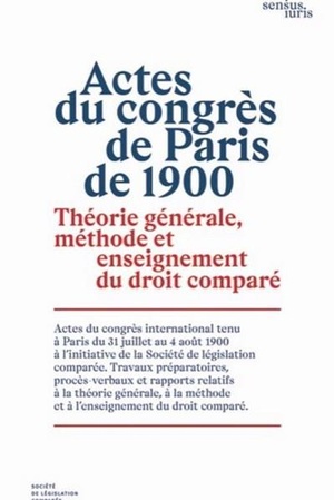 Actes Du Congres De Paris De 1900 ; Theorie Generale, Methode Et Enseignement Du Droit Compare 
