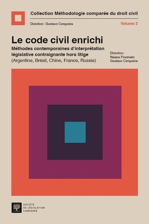 Le Code Civil Enrichi : Methodes Contemporaines D'interpretation Legislative Contraignante Hors Litige (argentine, Bresil, Chine, France, Russie) 