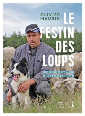 Le Festin Des Loups : Le Cri D'alarme D'un Maire Rural 