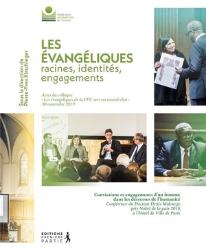 Les Evangeliques, Racines, Identites, Engagements : Actes Du Colloque 