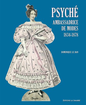 Psyche : Ambassadrice De Modes 1834-1878 