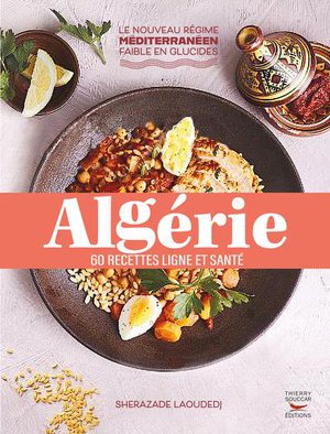 Algerie : 60 Recettes Saines Et Savoureuses 