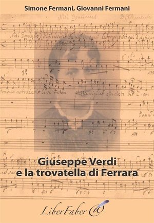 Giuseppe Verdi E La Trovatella Di Ferrara 