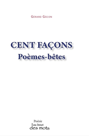 Cent Facons : Poemes-betes 