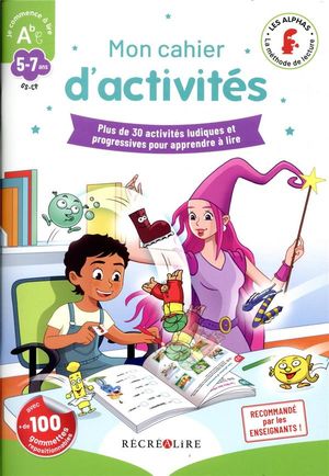 Mon Cahier D'activites ; Plus De 30 Activites Ludiques Et Progressives Pour Apprendre A Lire 