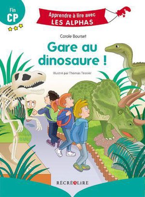 Apprendre A Lire Avec Les Alphas : Gare Au Dinosaure ! 