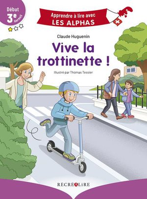 Apprendre A Lire Avec Les Alphas : Vive La Trottinette ! Version Harmos Suisse 