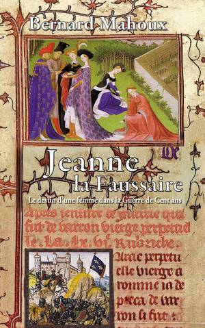 Jeanne La Faussaire (poche) : Le Destin D'une Femme Dans La Guerre De Cent Ans 