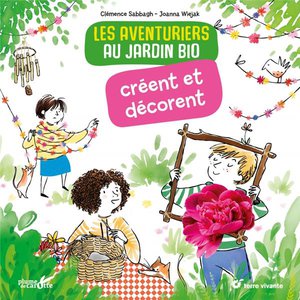 Les Aventuriers Au Jardin Bio Creent Et Decorent 