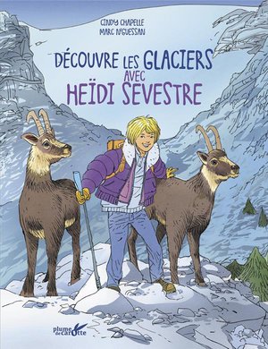 Decouvre Les Glaciers Avec Heidi Sevestre 