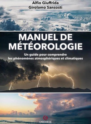 Manuel De Meteorologie : Un Guide Pour Comprendre Les Phenomenes Atmospheriques Et Climatiques (3e Edition) 
