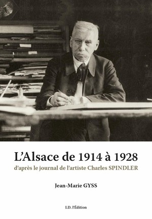 L'alsace De 1914 A 1928 : D'apres Le Journal De Charles Spindler 