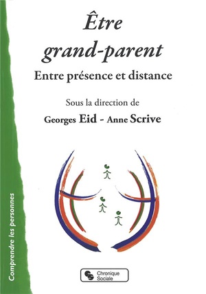 Etre Grand-parent ; Entre Presence Et Distance 