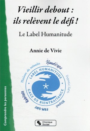 Vieillir Debout : Ils Relevent Le Defi ! Le Label Humanitude 