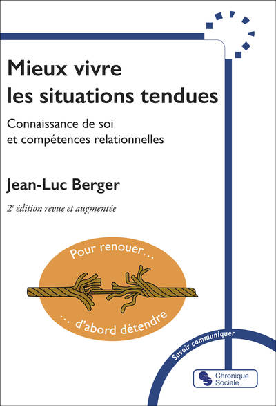 Mieux Vivre Les Situations Tendues : Connaissance De Soi Et Competences Relationnelles (2e Edition) 