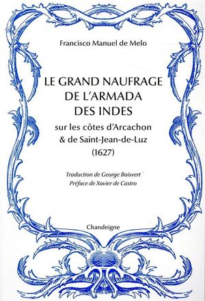 Le Grand Naufrage De L'armada Des Indes Sur Les Cotes D'arcachon Et De Saint-jean-de-luz (1627) 