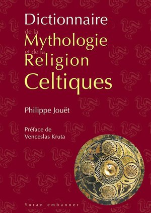 Dictionnaire De La Mythologie Et De La Religion Celtiques (2e Edition) 
