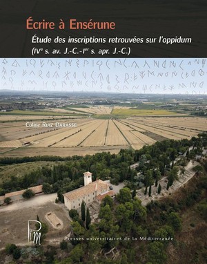 Ecrire A Enserune : Etude Des Inscriptions Retrouvees Sur L'oppidum (ives. Av. J.-c. - Ier S. Ap. J.-c.) 