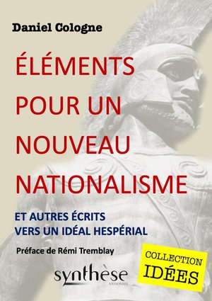 Elements Pour Un Nouveau Nationalisme : Et Autres Ecrits Vers Un Ideal Hesperial 