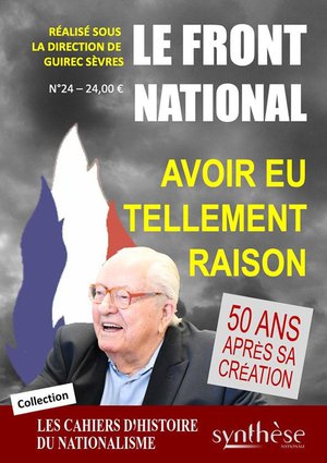 Le Front National, Avoir Eu Tellement Raison : Cahier D'histoire Du Nationalisme N24 