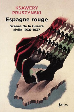 Espagne Rouge : Scenes De La Guerre Civile 1936-1937 