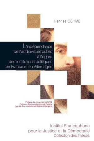 L'independance De L'audiovisuel Public A L'egard Des Institutions Politiques En France Et En Allemagne 