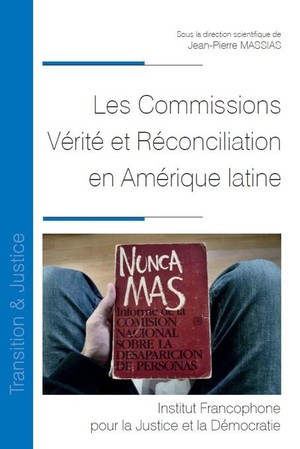 Les Commissions Verite Et Reconciliation En Amerique Latine 